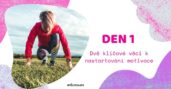 Motivace se nejčastěji dostaví, v momentě, kdy jdeme do akce 1.den